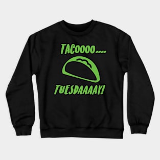 Tacoooo.... Tuesdaaaay! - Green Crewneck Sweatshirt